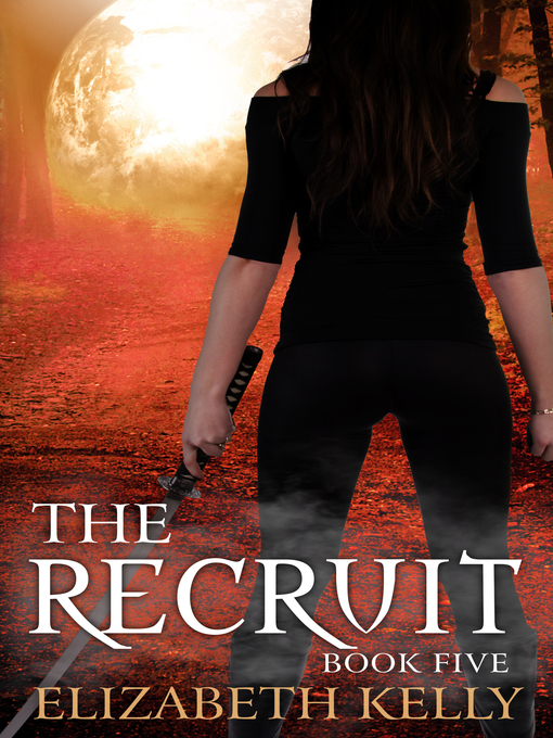 Title details for The Recruit (Book Five) by Elizabeth Kelly - Available